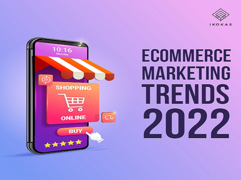 Ecommerce Marketing Trends 2022