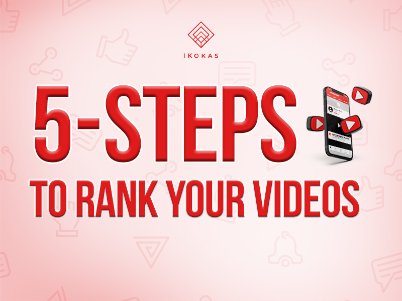 YouTube SEO: 5 Steps To Rank Your Videos – Ikokas